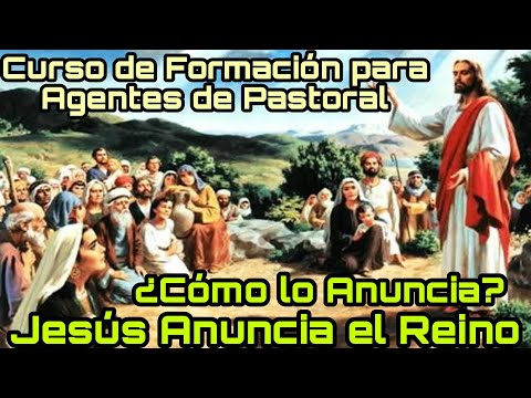 Jesús Anuncia el Reino de Dios - ¿Cuál es? | CURSO: El Anuncio del Reino de Dios | CEFALAE