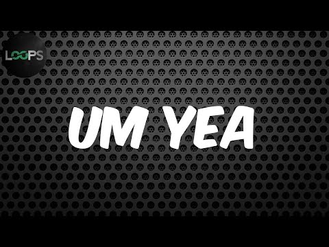 Um Yea (Lyrics) - Quality Control