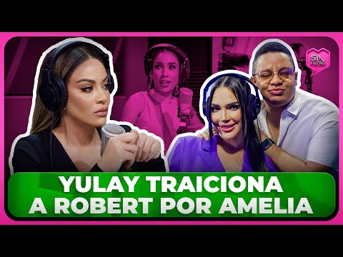 YULAY TRAICIONA A ROBERT POR AMELIA ALCÁNTARA Y ESTRENA NUEVO AMOR