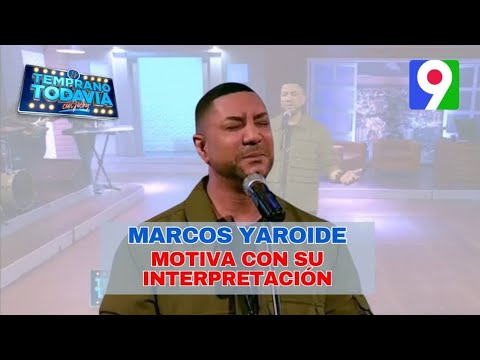 Marcos Yaroide nos motiva con su interpretación | ETT