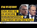 Tusk m?ci si? za ucieczk? Romanowskiego. Kaczy?ski wci?? bez kasy. Nawrocki ostro zaatakowany