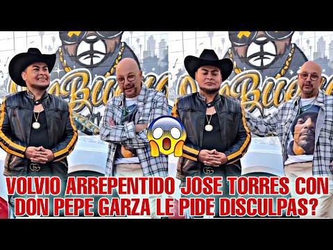 JOSE TORRES SE ARREPIENTE DE LO QUE DIJO DE PEPE GARZA Y LE PIDE DISCULPAS?