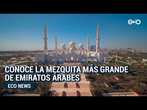 Mezquita Sheikh Zayed: La más grande Emiratos Árabes Unidos | #EcoNews