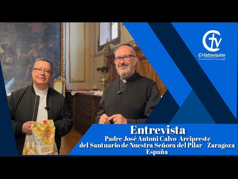 Entrevista al Padre José Antonio Calvo del Santuario de Nuestra Señora del Pilar - Zaragoza-España