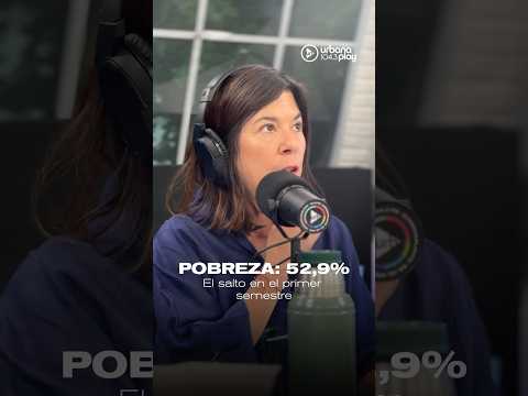 La pobreza subió al 52,9% y alcanzó a 24,9 millones de personas #DeAcáEnMás