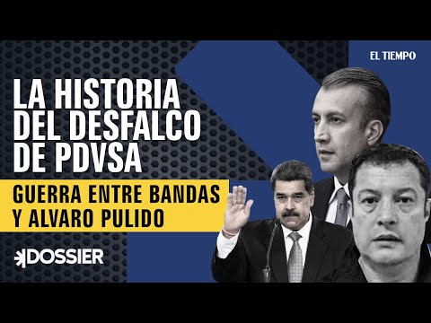 La historia del desfalco de PDVSA: Guerra entre bandas y Álvaro Pulido | El Tiempo