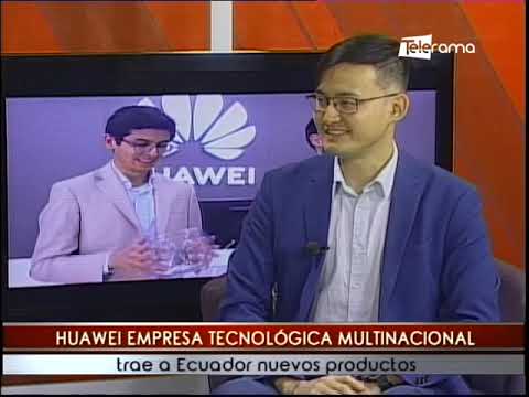 Huawei empresa tecnológica multinacional trae a Ecuador nuevos productos