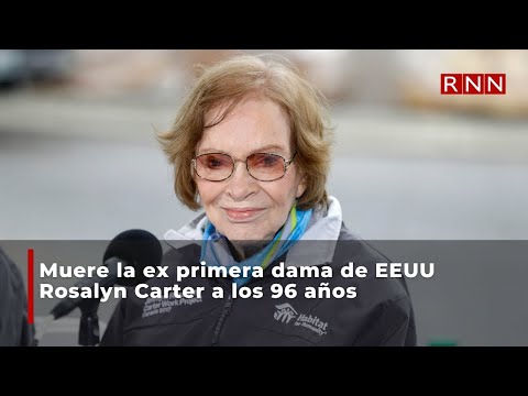 Muere la ex primera dama de EEUU Rosalyn Carter a los 96 años