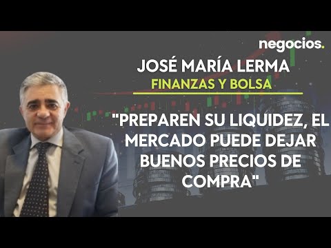 José María Lerma: Preparen su liquidez, el mercado puede dejar buenos precios de compra