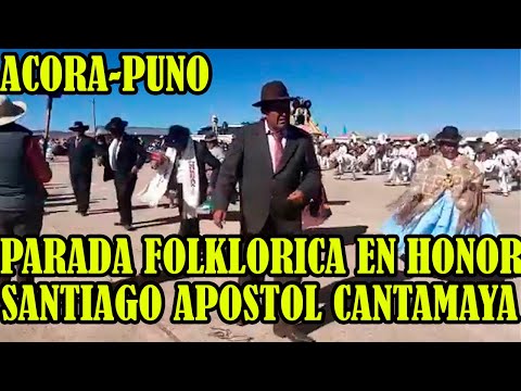 GRAN PARADA FOLKLORICA EN LA OCTAVA DE SANTIAGO APOSTOL DE CANTAMAYA DEL DISTRITO DE ACORA EN PUNO--