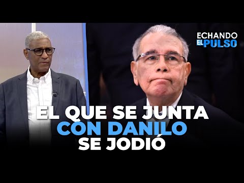 Johnny Vásquez | El que se junta con Danilo Medina se jodió | Echando El Pulso