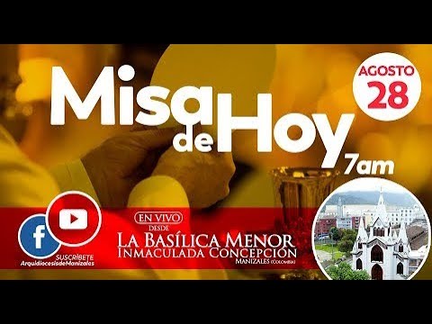 MISA DE HOY domingo 28 de agosto de 2022, P. Rigoberto Rivera,  Arquidio?cesis de Manizales.