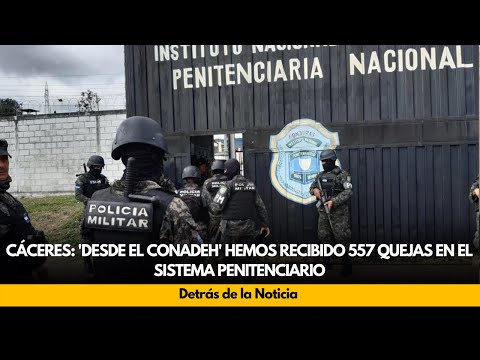 Cáceres: 'Desde el CONADEH' hemos recibido 557 quejas en el sistema penitenciario