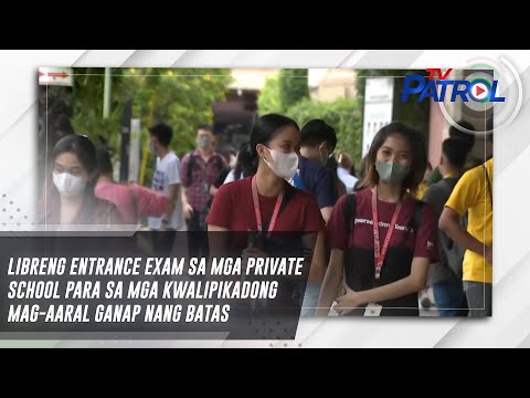 Libreng entrance exam sa mga private school para sa mga kwalipikadong mag-aaral ganap nang batas