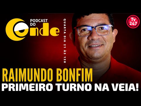 Primeiro turno na veia! Com Raimundo Bonfim | Podcast do Conde