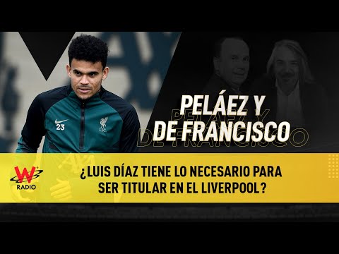 ¿Luis Díaz tiene lo necesario para ser titular en el Liverpool?