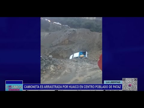 La Libertad: camioneta es arrastrada por huaico en centro poblado de Pataz