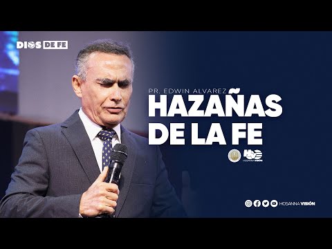 LAS HAZAN?AS DE LA FE | PR EDWIN ALVAREZ | CA. HOSANNA