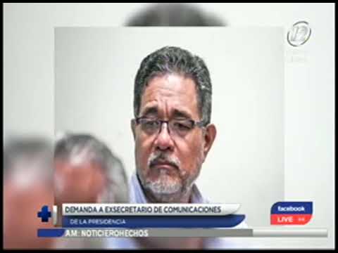 Demanda a exsecretario de Comunicaciones de Mauricio Funes