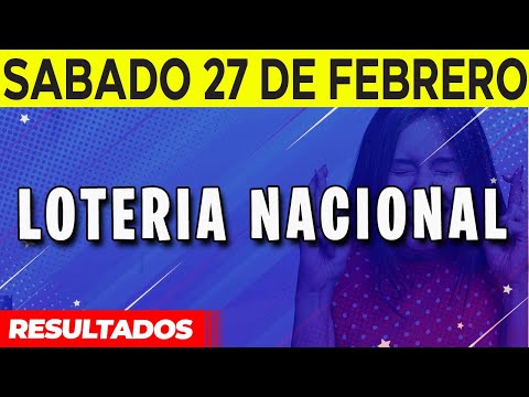 Resultados Loteria Nacional de España del Sábado 27 de Febrero del 2021