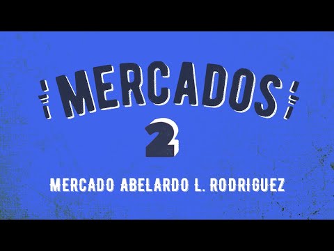 Mercados T2 | Mercado Abelardo L. Rodríguez