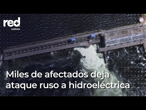 Ataque a la hidroeléctrica de Kajovka pone en riesgo a miles de personas | Red+