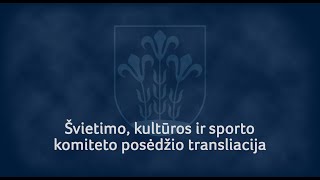 Švietimo, kultūros ir sporto komiteto posėdžio tiesioginė transliacija