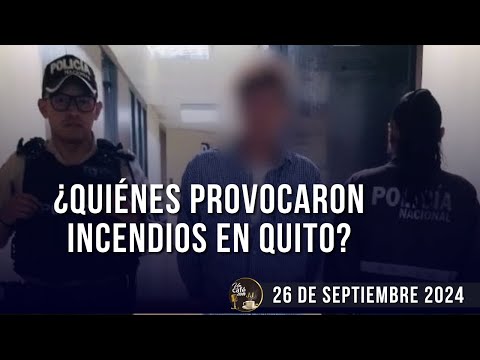 Tres presuntos pirómanos detenidos en Quito | La barcaza turca no funciona al 100%