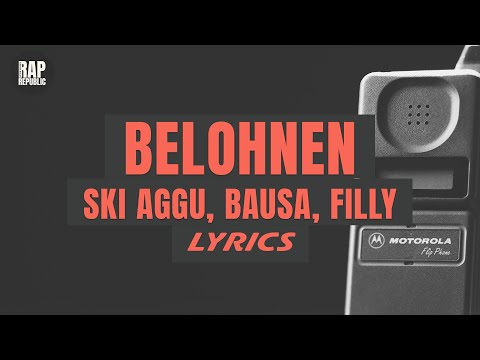 Ski Aggu, Bausa, FILLY, BUNT. - BELOHNEN (Lyric Video)