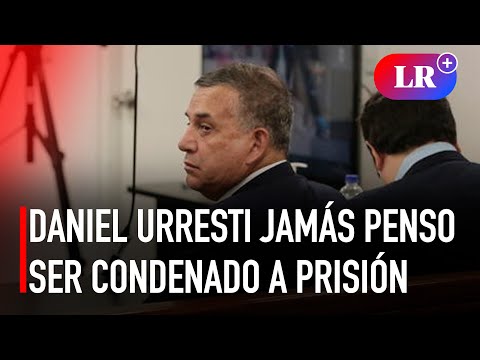 Daniel Urresti: Jamás pensé que se me podía condenar a prisión” | #LR