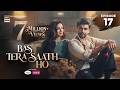 Bas Tera Saath Ho Episode 17 29 June 2026 Farhan Saeed Sana Javed ENG SUB ARY Digital