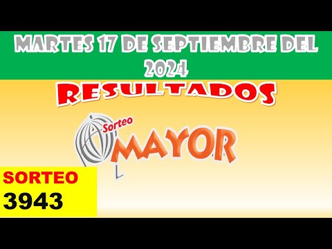 RESULTADOS SORTEO MAYOR #3943 DEL MARTES 17 DE SEPTIEMBRE DEL 2024