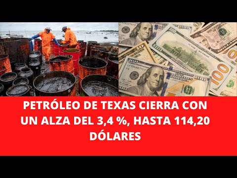 PETRÓLEO DE TEXAS CIERRA CON UN ALZA DEL 3,4 %, HASTA 114,20 DÓLARES