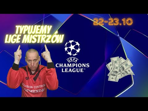 TYPUJEMY LIGE MISTRZÓW 22-23.10 [LIGA MISTRZÓW]  #TYPY BUKMACHERSKIE