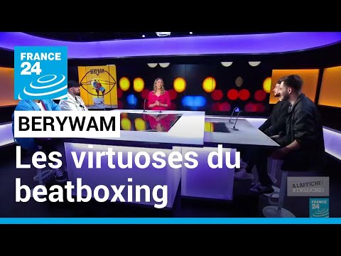 Berywam, les virtuoses français du beatboxing • FRANCE 24