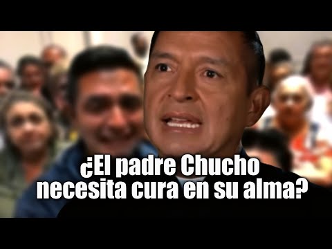 ¿El padre Chucho necesita cura para su alma? Does Father Chucho need a cure for his soul?