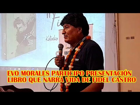 EVO MORALES MENCIONÓ QUE FIDEL CASTRO FUE EL ÚNICO INVICTO Y QUE DERROTO AL IMPERIO ..