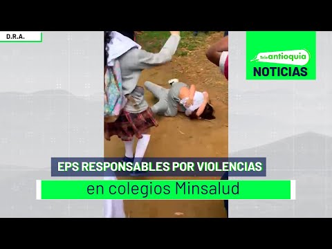 “Eps responsables por violencias en colegios” Minsalud - Teleantioquia Noticias