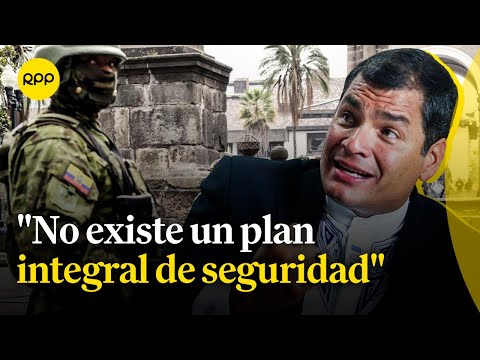 Rafael Correa analiza situación en Ecuador: Somos de los 5 países más violentos del mundo