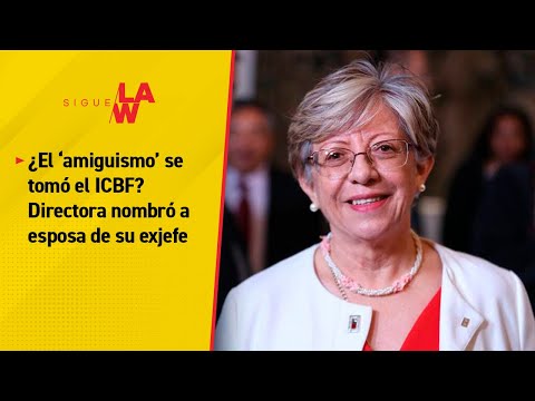 ¿El ‘amiguismo’ se tomó el ICBF? Directora nombró a esposa de su exjefe