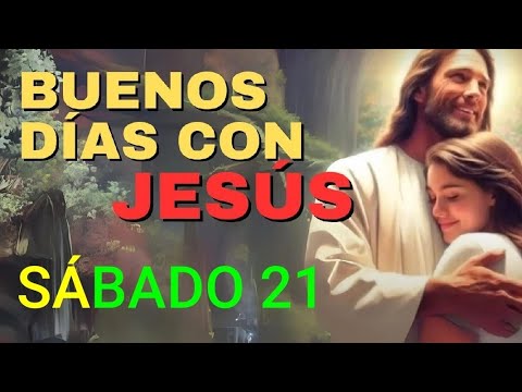 BUENOS DÍAS CON JESÚS.  SÁBADO 21 DE SEPTIEMBRE DE 2024