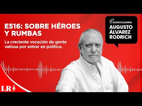 E516: Sobre héroes y rumbas, por Augusto Álvarez Rodrich