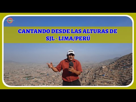 Cantando desde las alturas de SJL - Lima/Perú (Sr. Jaime Coronel)