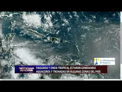 Vaguada y onda tropical estarán generando aguaceros y tronadas en algunas zonas del país