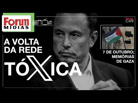 X, a volta da rede tóXica | 7 de outubro | Memórias de Gaza | Fórum Mídias | 08.10.24