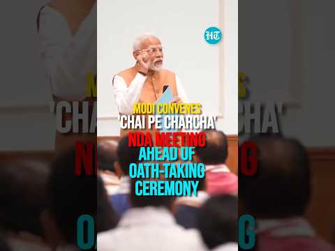 Modi Convenes 'Chai Pe Charcha' NDA Meeting Ahead Of Oath-Taking Ceremony