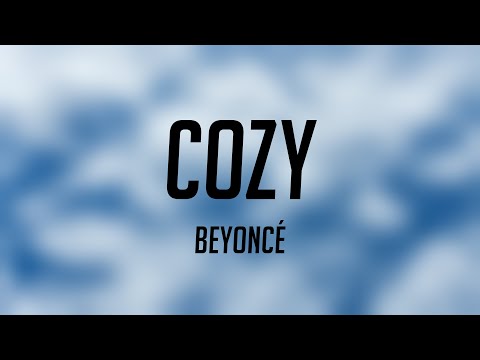 COZY - Beyoncé (Lyrics) 🌵