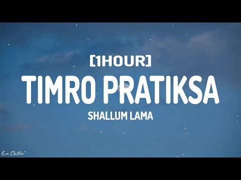 Shallum Lama - Timro Pratiksa (Lyrics) [1HOUR]