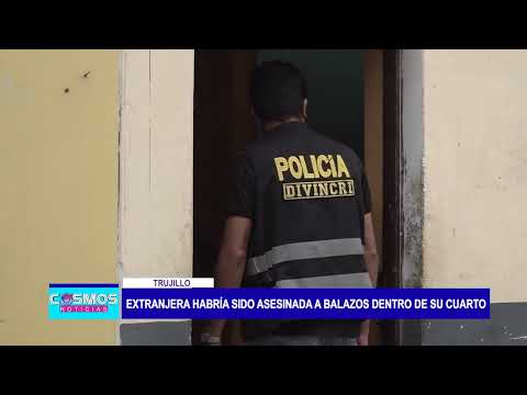 Trujillo: Ciudadana extranjera habría sido asesinada a balazos dentro de su cuarto
