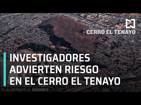 Investigadores advierten riesgo de deslave en el cerro El Tenayo - En Punto